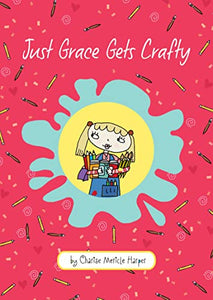 Just Grace Gets Crafty: Book 12 