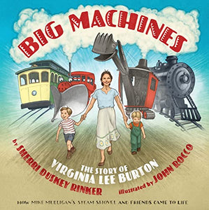 Big Machines: The Story of Virginia Lee Burton 