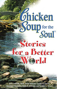 Chicken Soup for the Soul: Stories for a Better World 