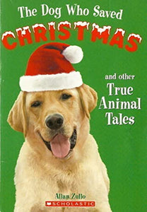 The Dog Who Saved Christmas and Other True Animal Tales 