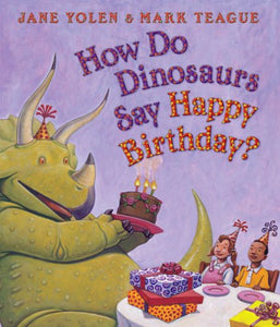 How Do Dinosaurs Say Happy Birthday? 