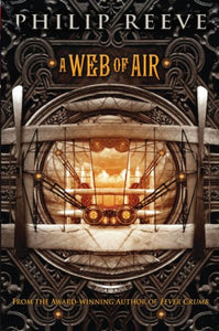 A Web of Air (the Fever Crumb Trilogy, Book 2) 