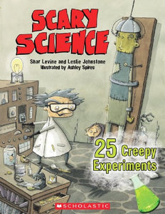 Scary Science: 24 Creepy Experiments 