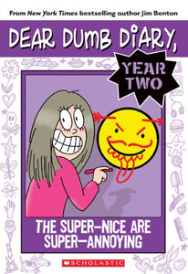 The Super-Nice are Super-Annoying (Dear Dumb Diary #2) 