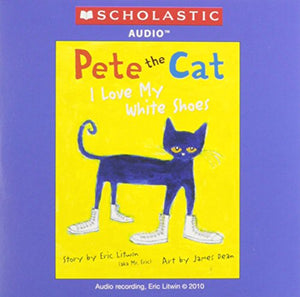 Pete the Cat I Love My White Shoes 