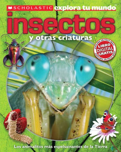 Scholastic Explora Tu Mundo: Insectos Y Otras Criaturas 