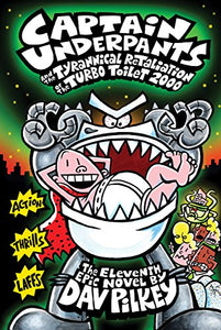 Captain Underpants and the Tyrannical Retaliation of the Turbo Toilet 2000 (Captain Underpants #11) 