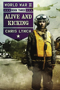 Alive and Kicking (World War II, Book 3) 