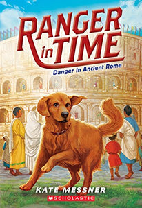 Danger in Ancient Rome (Ranger in Time #2) 