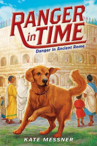 Danger in Ancient Rome (Ranger in Time #2) 