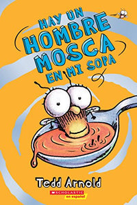 Hay Un Hombre Mosca En Mi Sopa (There's a Fly Guy in My Soup) 