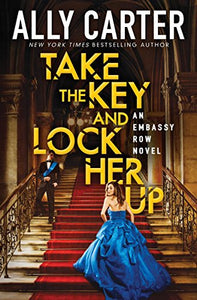 Take the Key and Lock Her Up (Embassy Row, Book 3) 