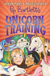 Pip Bartlett's Guide to Unicorn Training (Pip Bartlett #2) 