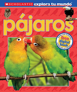 Scholastic Explora Tu Mundo: Pájaros 