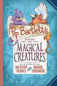 Pip Bartlett's Guide to Magical Creatures (Pip Bartlett #1) 