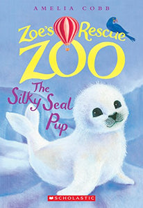 The Silky Seal Pup (Zoe's Rescue Zoo #3) 