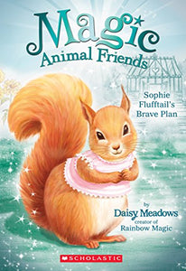 Sophie Flufftail's Brave Plan (Magic Animal Friends #5) 