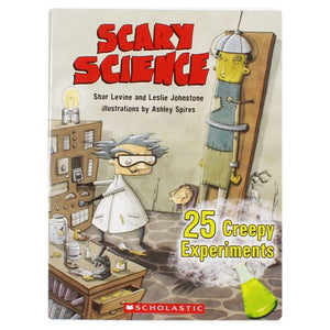 Scary Science: 25 Creepy Experiments 