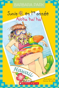 Junie B. En 1re Ann?e: Aloha Ha! Ha! 