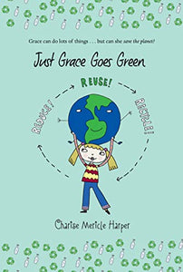 Just Grace Goes Green: Book 4 