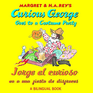 Curious George Goes to a Costume Party/Jorge El Curioso Va a Una Fiesta de Disfraces 