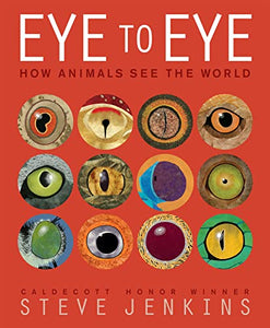 Eye to Eye: How Animals See the World 