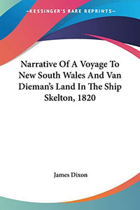 Narrative Of A Voyage To New South Wales And Van Dieman's Land In The Ship Skelton, 1820 