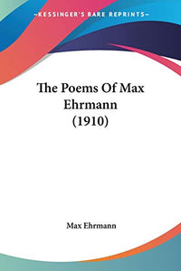 The Poems Of Max Ehrmann (1910) 