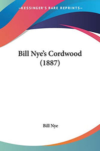 Bill Nye's Cordwood (1887) 