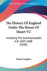 The History Of England Under The House Of Stuart V2 