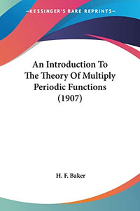 An Introduction To The Theory Of Multiply Periodic Functions (1907) 