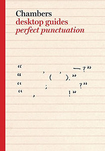 Chambers Desktop Guides: Perfect Punctuation 