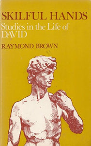 Skilful hands: Studies in the life of David 