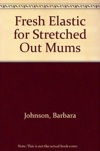 Fresh Elastic for Stretched-out Mums 