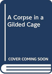 A Corpse in a Gilded Cage 