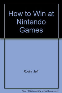 How to Win at Nintendo Games 