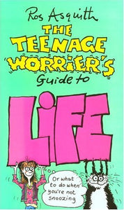 The Teenage Worrier's Guide to Life 