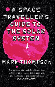 A Space Traveller's Guide To The Solar System 