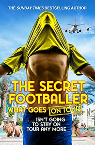 The Secret Footballer: What Goes on Tour 