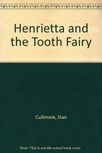 Henrietta and the Tooth Fairy 