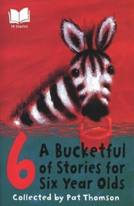 A Bucketful of Stories for Six Year Olds 