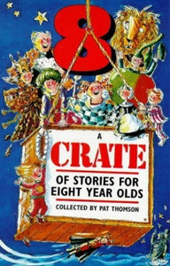 A Crate of Stories for Eight Year Olds 