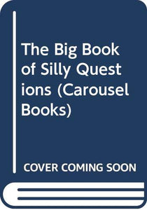 The Big Book of Silly Questions 