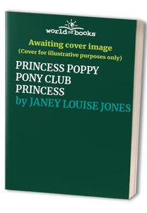 PRINCESS POPPY PONY CLUB PRINCESS 