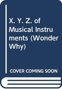 X. Y. Z. of Musical Instruments 