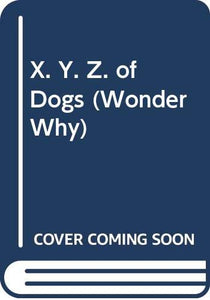 X. Y. Z. of Dogs 