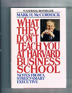 What They Don't Teach You at Harvard Business School 