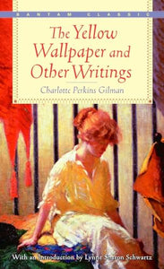 The Yellow Wallpaper and Other Writings 