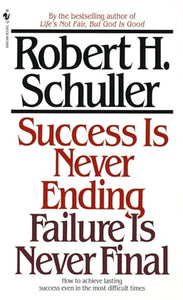 Success Is Never Ending, Failure Is Never Final 