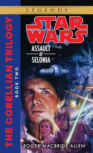 Assault at Selonia: Star Wars Legends (The Corellian Trilogy) 